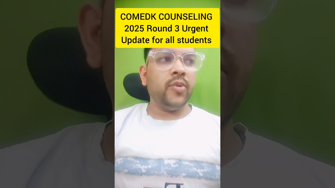 COMEDK 2025 Counseling Round 3 Urgent Official Update for all students 