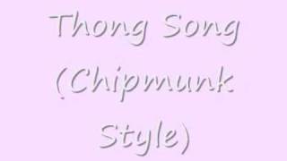 Thong Song (Chipmunk Style) .