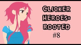 Clicker heroes rooted #8 On the way to 100k