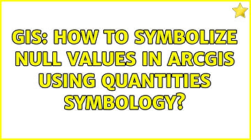 GIS: How to symbolize null values in ArcGIS using Quantities symbology?