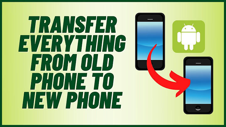 How to transfer everything from one android phone to another