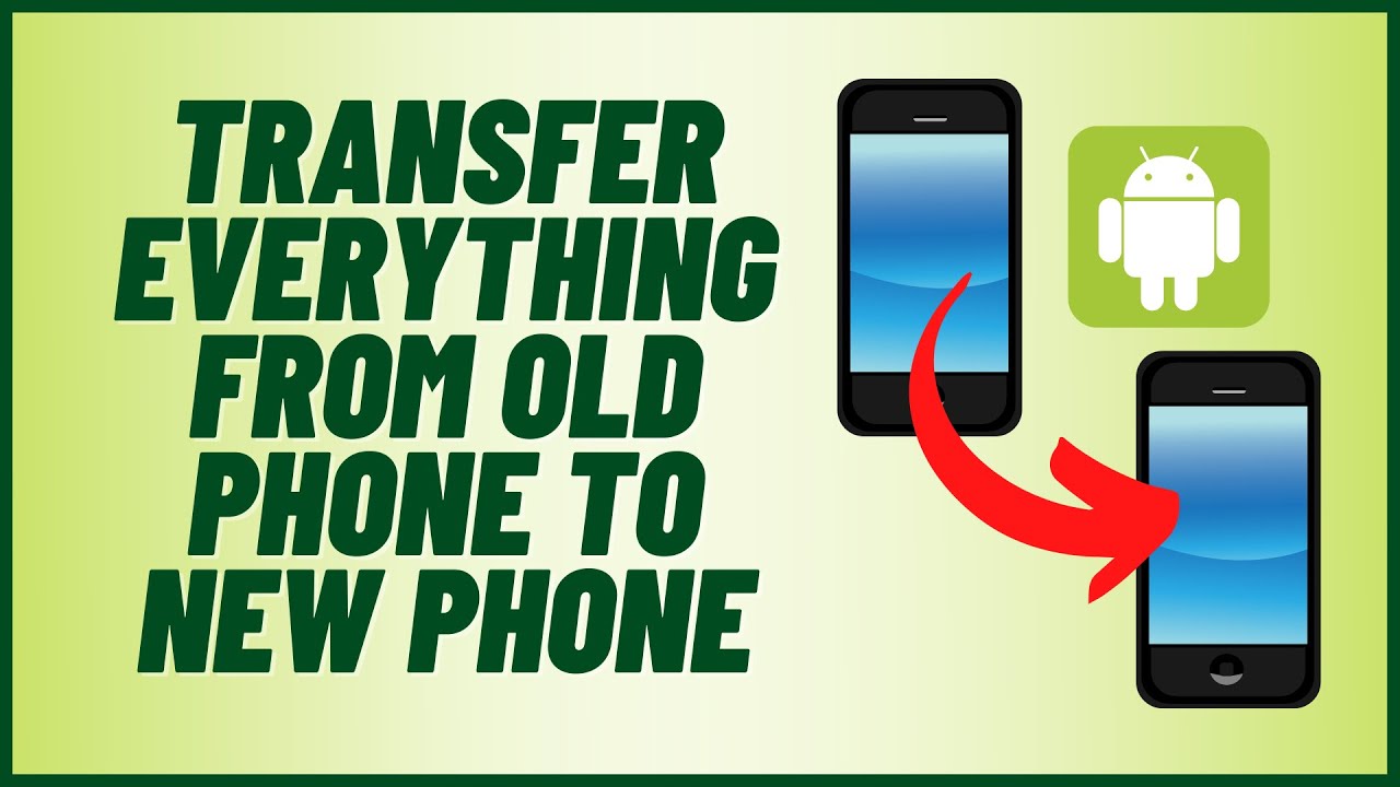 How can I transfer everything on my phone to my new phone?