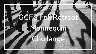 GCFS Retreat Mannequin Challenge