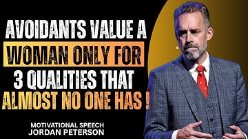 Avoidants Value a Woman Only for Three Qualities That Almost No One Has | Jordan Peterson