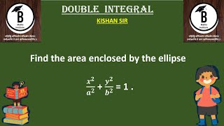 Find the area enclosed by the ellipse 𝒙^𝟐/𝒂^𝟐  + 𝒚^𝟐/𝒃^𝟐  = 1 .
