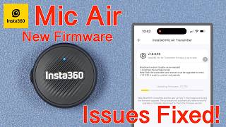 Insta360 Mic Air New Firmware - Key Issues Fixed