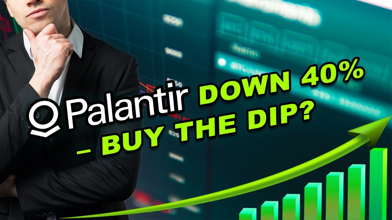Palantir Down 40% – Buy the Dip? | NASDAQ: PLTR | Stock Market ...