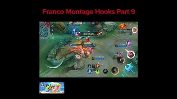 Franco Montage Hooks Part 9 #MLBBFriendFest #MLBBSORA #MLBBCreator