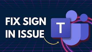 How to Fix Microsoft Teams Sign in Issues | Step-by-Step Guide 2026