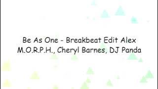 Be As One - Breakbeat Edit Alex M.O.R.P.H., Cheryl Barnes, DJ Panda | Lyrics Video