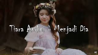 Tiara Andini - Menjadi Dia ( Lirik )