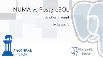 Andres Freund - NUMA vs PostgreSQL (PGConf.EU 2024)