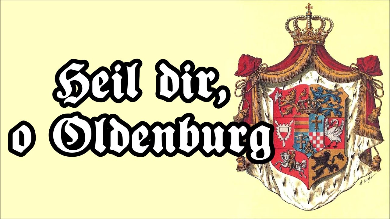 Heil dir o Oldenburg Hymne von Oldenburg/Anthem of Oldenburg