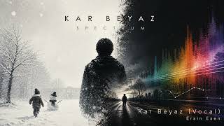 Kar Beyaz (Vocal) - Kar Beyaz Spectrum Ersin Esen 