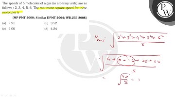 The speeds of 5 molecules of a gas (in arbitrary units) are as foll...