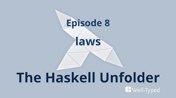 The Haskell Unfolder Episode 8: laws