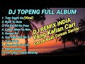 DJ TOPENG FULL ALBUM TERBARU - TUM SAATH HO | KUCH TO BATA | PAL PAL DIL KE PAAS | VIRAL TIKTOK