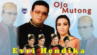 Evri Hendika K - Ojo Mutong