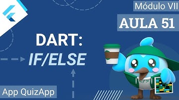 #51 - App QuizApp - [Dart] Estruturas condicionais (IF/ELSE) - Curso de Flutter e Dart