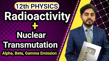 Radioactivity class 12 | Nuclear Transmutation class 12 | alpha emission, beta emission, gamma