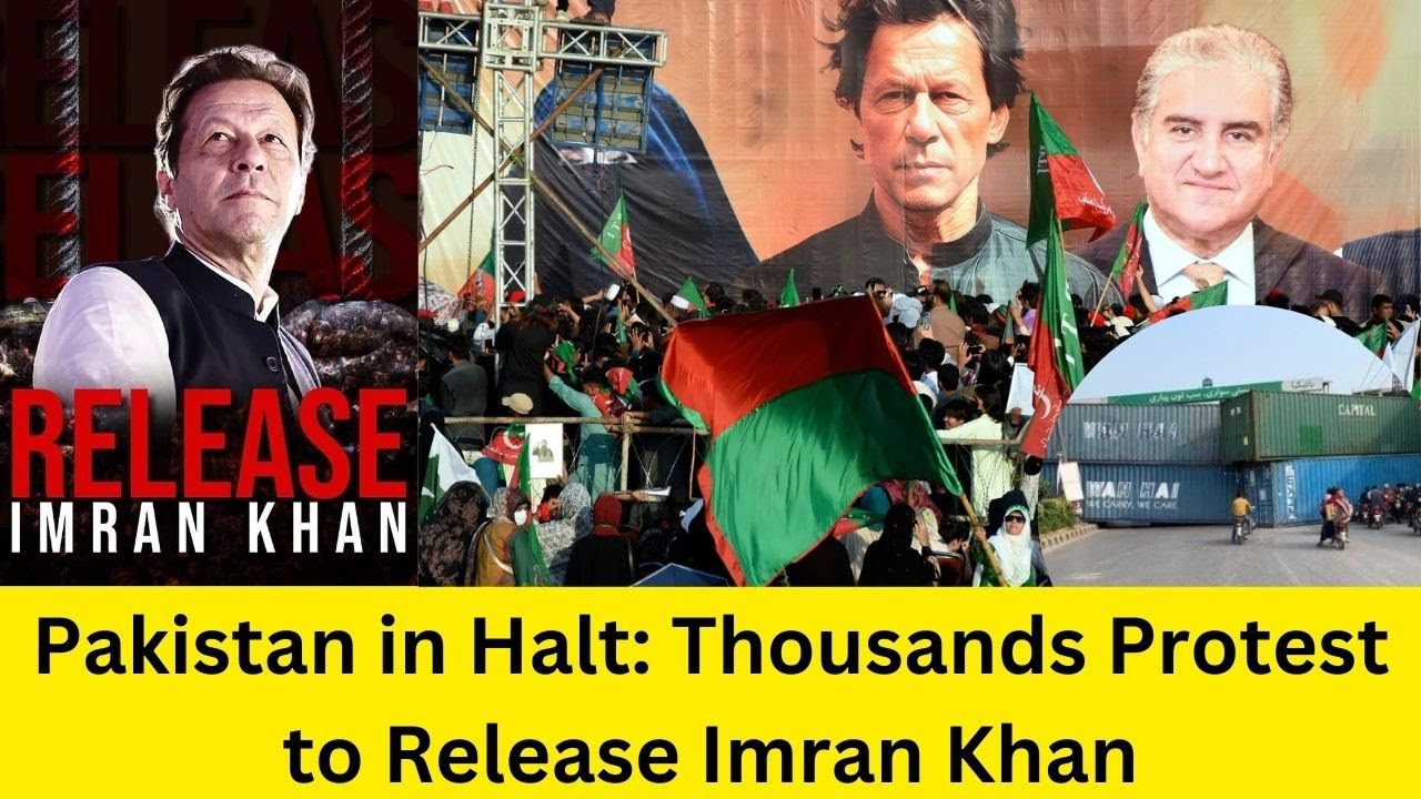 Pakistan in Halt: Thousands Protest demanding Release of Imran Khan ...