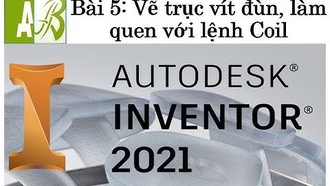 Hướng dẫn tự học Inventor Cơ bản l Bài 5 Vẽ trục vít đùn, làm quen lệnh Coil l Thiết kế đồ họa 3D