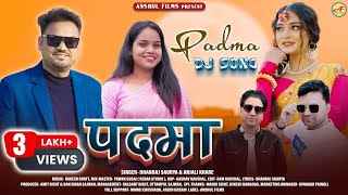 Padma पदमा || New Garhwali DJ Song 2024 || Singer Dhanraj Saurya & Anjali kharre || AnshuL Films ||