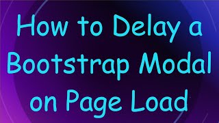 How to Delay a Bootstrap Modal on Page Load