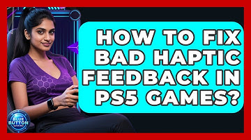 How To Fix Bad Haptic Feedback In PS5 Games? - Blue Button Gaming