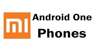 Upcoming Mi Android One Phones in India