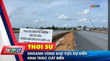 Khoanh vùng khu vực dự kiến khai thác cát biển | Cần Thơ TV
