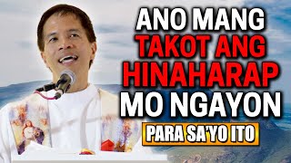 *GOD REMINDS US* ANO MANG KLASENG TAKOT ANG HINAHARAP MO, PARA SA'YO ITO | Fr. Joseph Fidel Roura