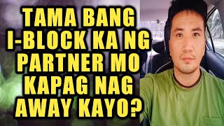 Tama bang i-block ka ng partner mo kapag nag away kayo? #815