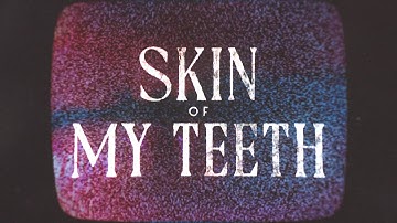 The Strumbellas - Skin of My Teeth (Official Lyric Video)