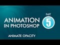 Animation in Photoshop Part 5 Animate Opacity