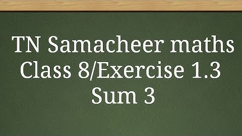 Sum 3 Exercise 1.3 Class 8 Numbers Tamilnadu Samacheer maths Nithyaganesh Maths