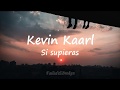 Kevin Kaarl - Si supieras [Letra]