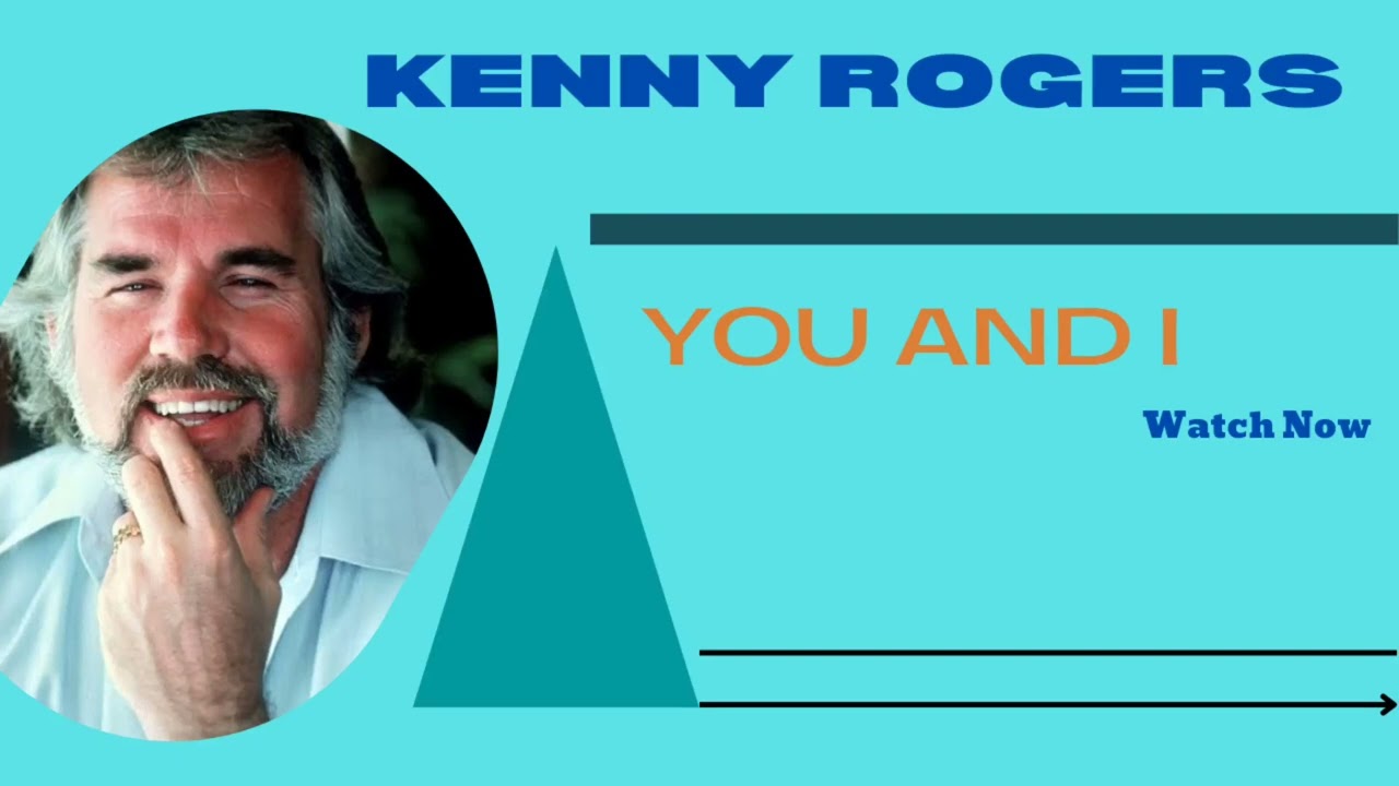 YOU AND I BY KENNY ROGERS Mon PLAYLIST YouTube you-and-i-by-kenny-rogers-mon-playlist-youtube