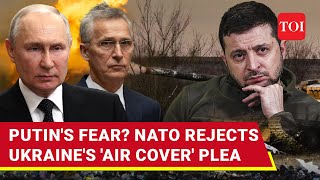 'No Air Shield For Ukraine': NATO Dumps Zelensky's Appeal Amid Russia's Serial Victories