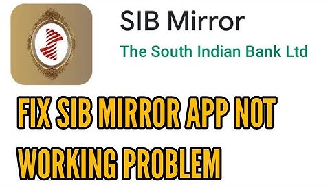 How to Fix South Indian Bank (SIB Mirror) Mobile Banking App Not Working Problem Solved