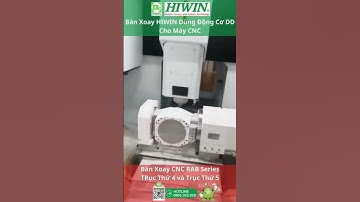bàn xoay CNC Hiwin trục thứ 4 và trục thứ 5 dùng động cơ DD motor