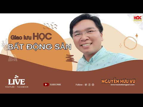 HỌC BẤT ĐỘNG SẢN cùng Vũ Tiên ngày 20-07-2021