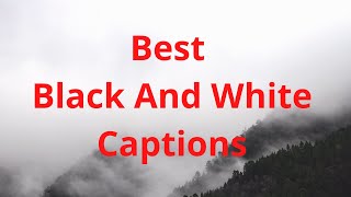 Best Black And White Captions #caption #blackandwhite
