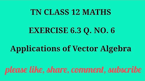 TN 12 Maths chapter 6 Applications of Vector Algebra exercise 6.3 question number 6