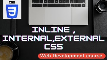 13 Inline , Internal ,External CSS | Web Development course