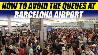 Don't queue at Barcelona airport, don't lose your flight again, avoid the queues