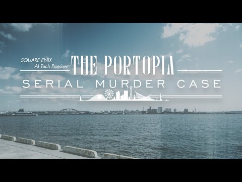 SQUARE ENIX AI Tech Preview: THE PORTOPIA SERIAL MURDER CASE【English】