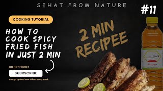 How to SPICY FRIED FISH just  in 2 min | SEHAT FROM NATURE | sehat pakistan finger_fish fryfish