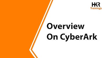 OverView on CyberArk | CyberArk Tutorial for beginners | Cyber Security - HKR Trainings
