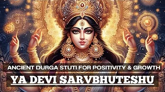 Ya Devi Sarvbhuteshu | GODDESS DURGA STUTI | mantra for POSITIVE ENERGY, PROSPERITY & SUCCESS